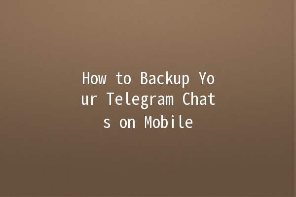 How to Backup Your Telegram Chats on Mobile 📱💬